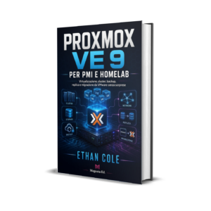 PROXMOX VE 9 PER PMI E HOMELAB: Virtualizzazione, cluster, backup, replica e migrazione da VMware senza sorprese